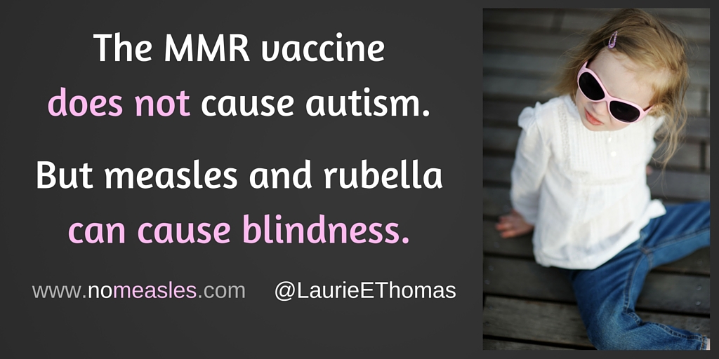 MMR does not cause autism; but measles, mumps, and rubella can cause blindness.